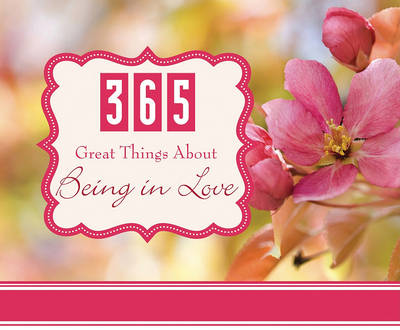 Book cover for 365 Great Things about Being in Love