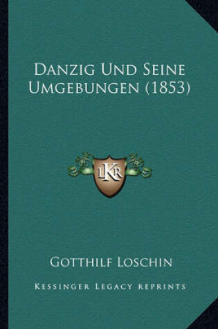 Cover of Danzig Und Seine Umgebungen (1853)