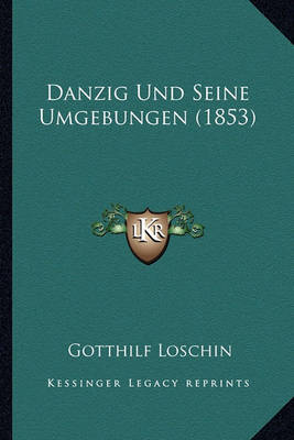 Book cover for Danzig Und Seine Umgebungen (1853)