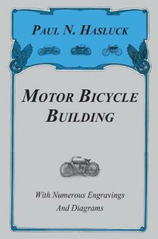 Cover of Motor Bicycle Building - With Numerous Engravings And Diagrams
