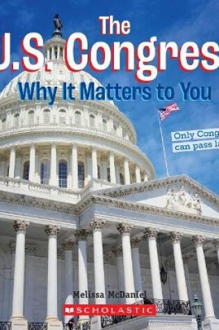 Cover of The U.S. Congress: Why It Matters to You (a True Book: Why It Matters)