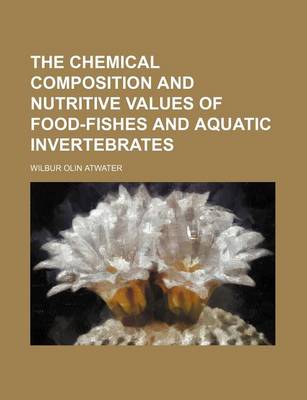 Book cover for The Chemical Composition and Nutritive Values of Food-Fishes and Aquatic Invertebrates