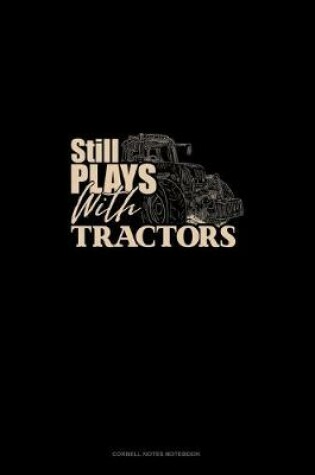 Cover of Still Plays With Tractors