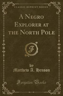 Book cover for A Negro Explorer at the North Pole (Classic Reprint)