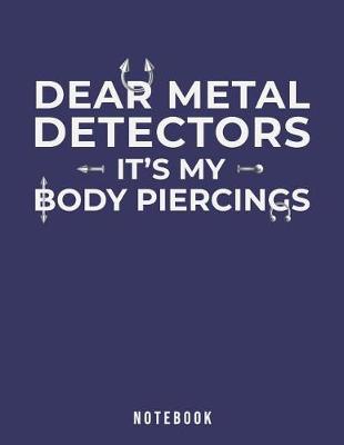 Book cover for Dear Metal Detectors It's My Body Piercings