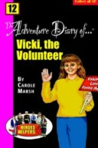 Cover of Heroes & Helpers Adventure Diaries-#12 Vicki, the Volunteer!