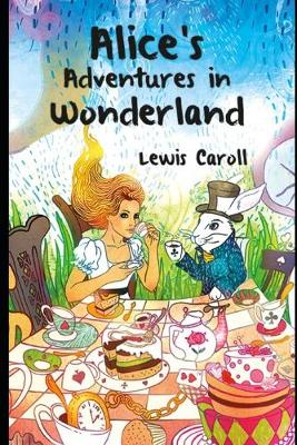 Book cover for Alice's Adventures in Wonderland "The Illustrated & Detailed Annotated"