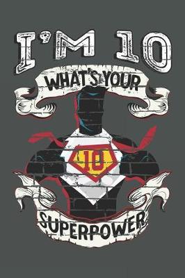 Book cover for I'm 10 What's Your Superpower