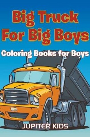 Cover of Big Trucks For Big Boys