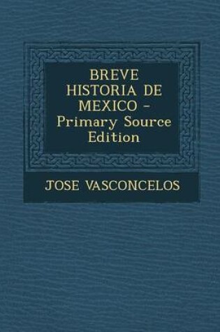 Cover of Breve Historia de Mexico - Primary Source Edition