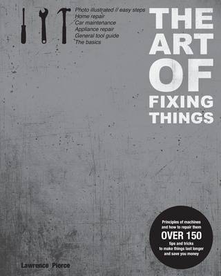 Book cover for The Art of Fixing Things, principles of machines, and how to repair them