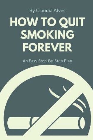 Cover of How to Quit Smoking Forever