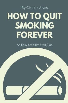 Book cover for How to Quit Smoking Forever