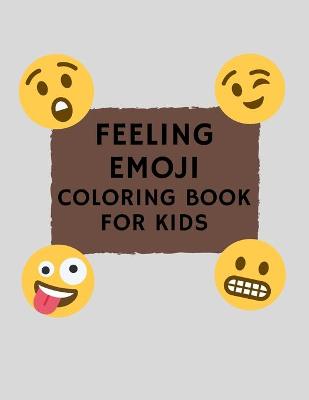 Book cover for Feeling Emoji Coloring Book For Kids