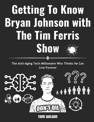 Book cover for Getting To Know Bryan Johnson with The Tim Ferris Show