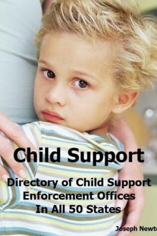 Cover of Child Support: Directory of Child Support Enforcement Offices In All 50 States