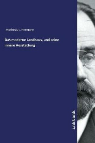 Cover of Das moderne Landhaus, und seine innere Ausstattung