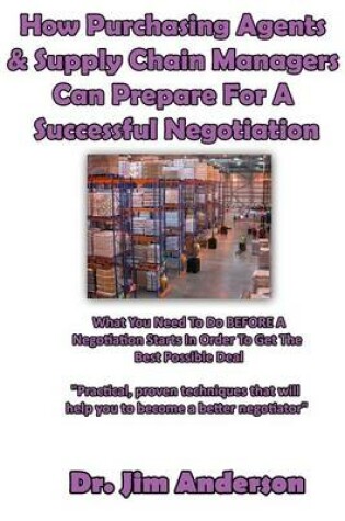 Cover of How Purchasing Agents & Supply Chain Managers Can Prepare For A Successful Negotiation