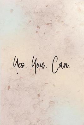 Book cover for Yes. You. Can.