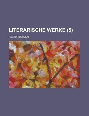 Book cover for Literarische Werke (5)