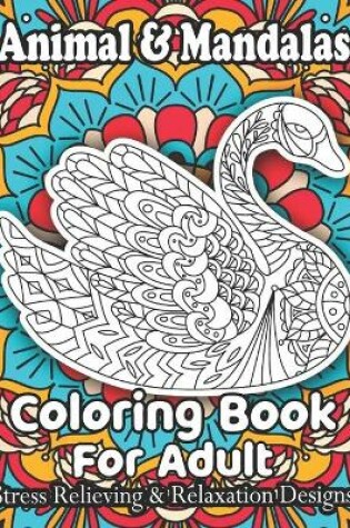 Cover of Animal & Mandalas Coloring Book For Adult Stress Relieving & Relaxation Designs