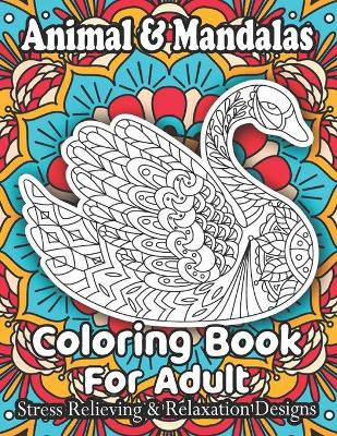 Book cover for Animal & Mandalas Coloring Book For Adult Stress Relieving & Relaxation Designs