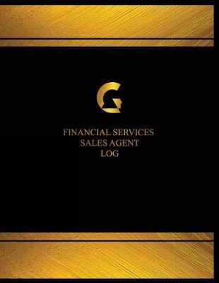 Cover of Financial Services Sales Agent Log (Logbook, Journal - 125 pages, 8.5 x 11 inche