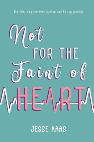 Cover of Not for the Faint of Heart