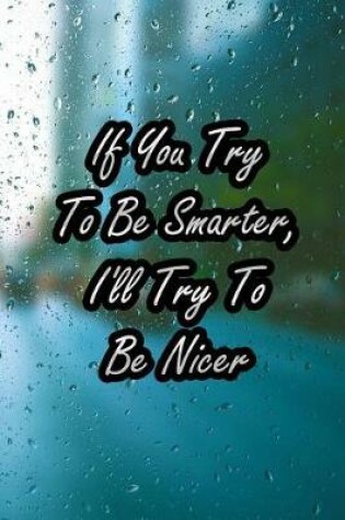 Cover of If You Try to Be Smarter, I'll Try to Be Nicer