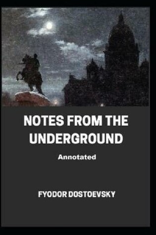 Cover of Notes From the Underground Annotated