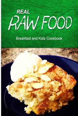 Book cover for Real Raw Food - Breakfast and Kids Cookbook