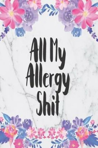 Cover of All My Allergy Shit