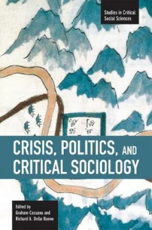 Cover of Crisis, Politics And Critical Sociology