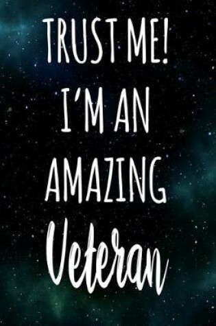 Cover of Trust Me! I'm An Amazing Veteran