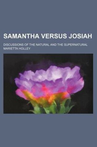 Cover of Samantha Versus Josiah; Discussions of the Natural and the Supernatural