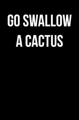 Book cover for Go Swallow a Cactus