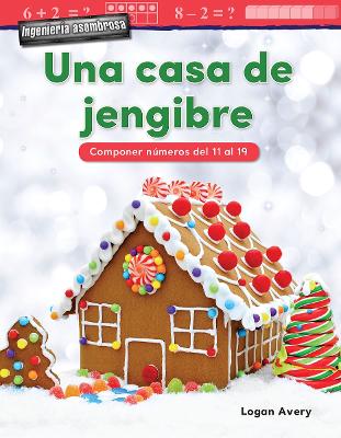 Cover of Ingenieria asombrosa: Una casa de jengibre: Componer n meros del 11 al 19