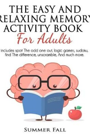 Cover of The Easy and Relaxing Memory Activity Book for Adult