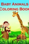Book cover for Baby Animals Coloring Book