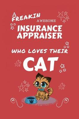 Book cover for A Freakin Awesome Insurance Appraiser Who Loves Their Cat