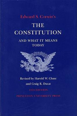 Book cover for Edward S. Corwin's Constitution and What It Means Today
