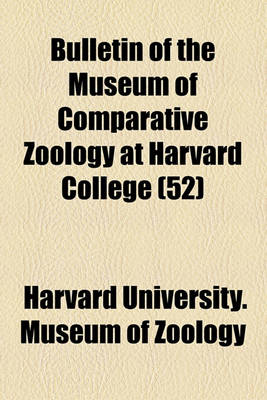 Book cover for Bulletin of the Museum of Comparative Zoology at Harvard College (52)