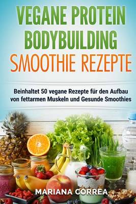 Book cover for VEGANE PROTEIN BODYBUILDING SMOOTHIE Rezepte