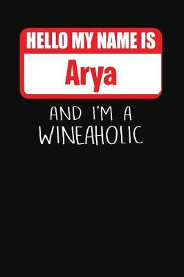 Book cover for Hello My Name Is Arya and I'm a Wineaholic