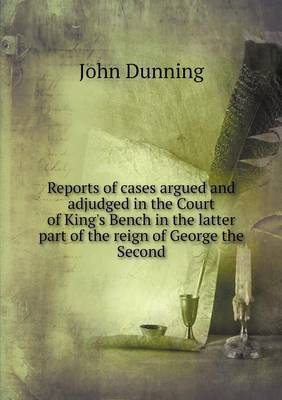 Book cover for Reports of cases argued and adjudged in the Court of King's Bench in the latter part of the reign of George the Second