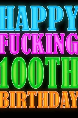 Cover of Happy Fucking 100th Birthday