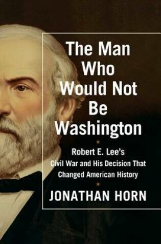 Cover of The Man Who Would Not Be Washington