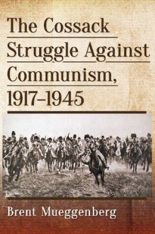 Cover of The Cossack Struggle Against Communism, 1917-1945