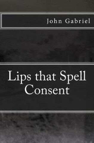 Cover of Lips That Spell Consent