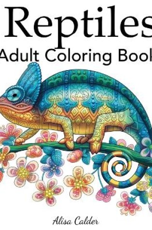 Cover of Reptiles Adult Coloring Book